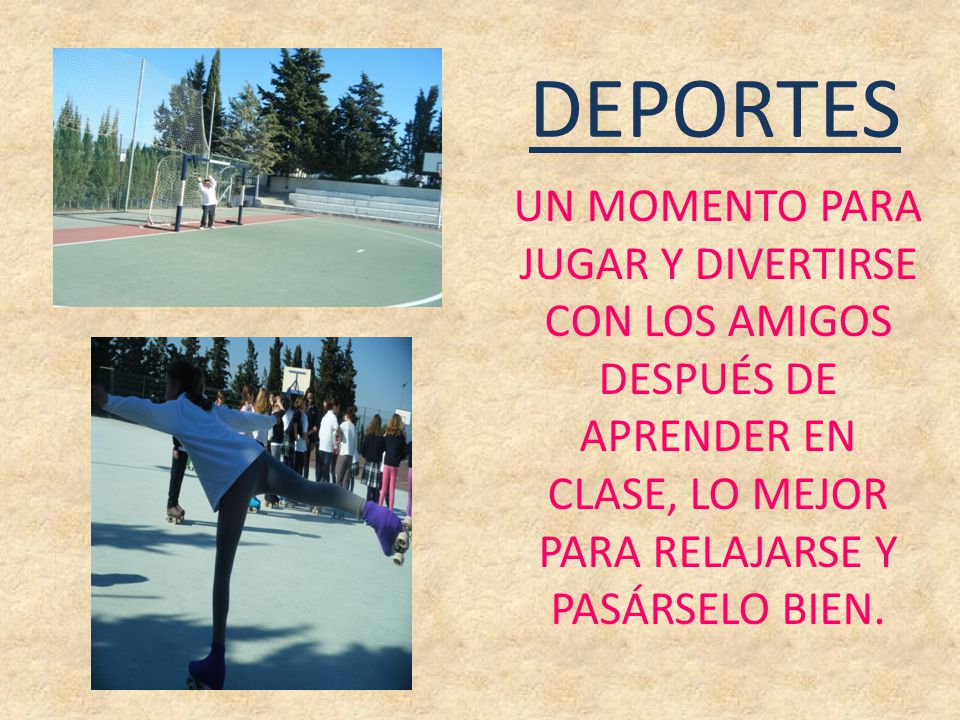 DEPORTES UN MOMENTO PARA JUGAR Y DIVERTIRSE CON LOS AMIGOS DESPUÉS DE APRENDER EN CLASE, LO MEJOR PARA RELAJARSE Y PASÁRSELO BIEN.