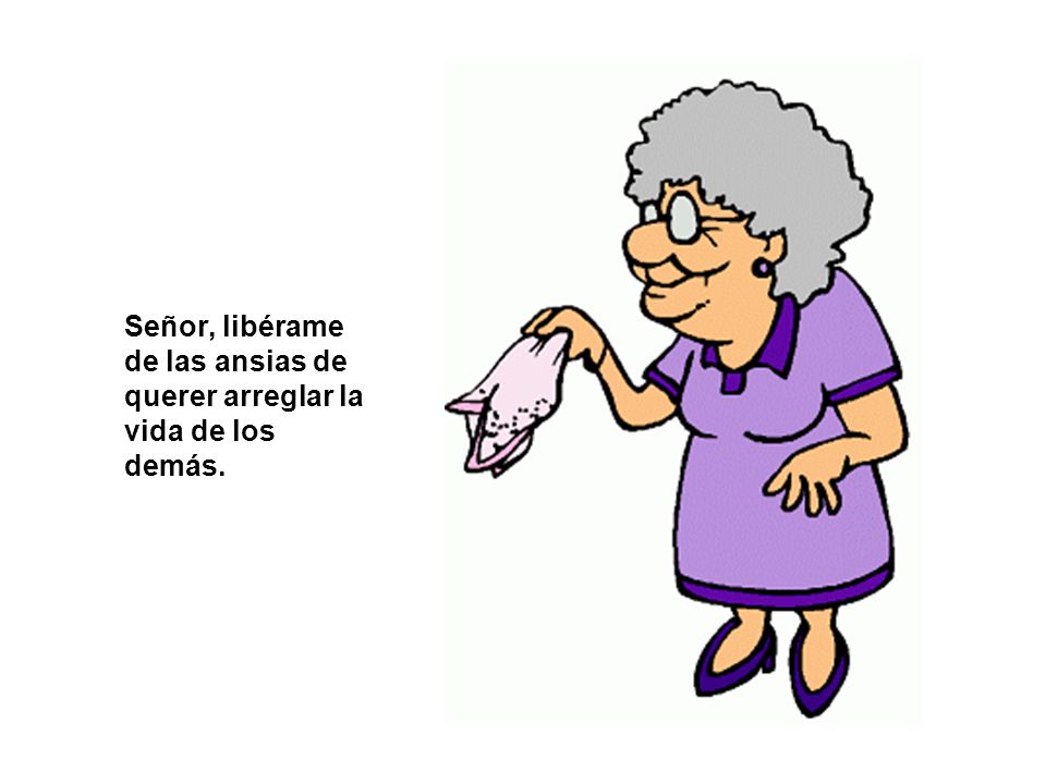 Señor, libérame de las ansias de querer arreglar la vida de los demás.