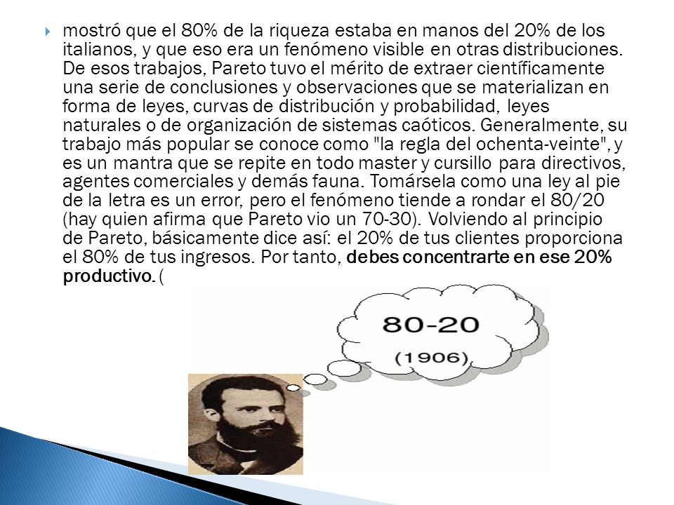 mostró que el 80% de la riqueza estaba en manos del 20% de los italianos, y que eso era un fenómeno visible en otras distribuciones.