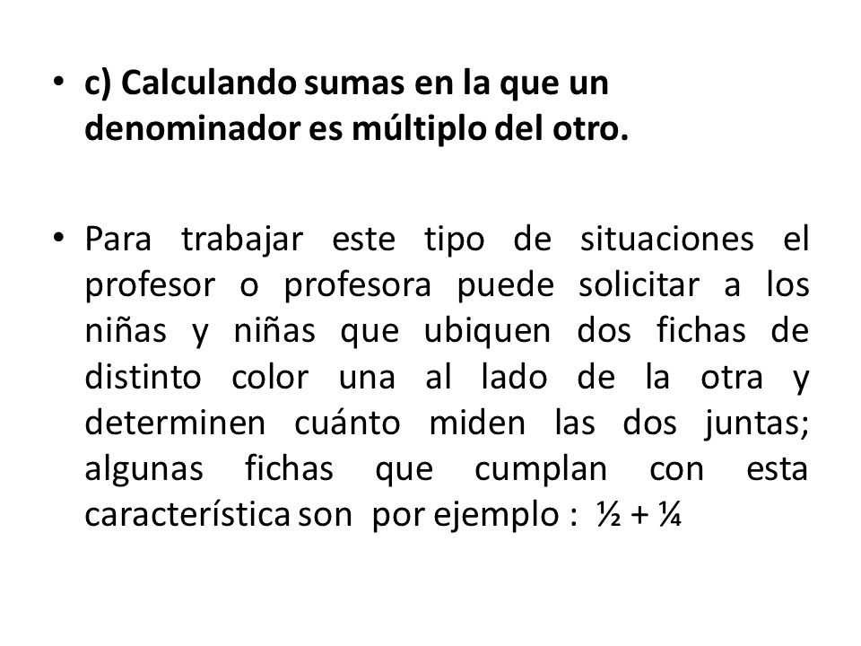 c) Calculando sumas en la que un denominador es múltiplo del otro.