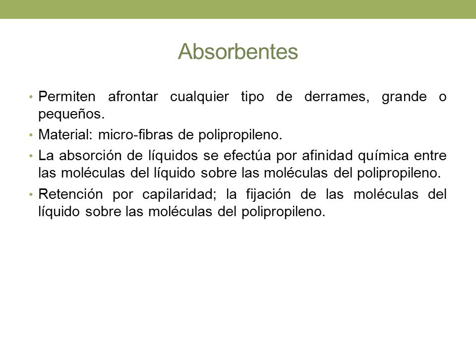 Absorbentes Permiten afrontar cualquier tipo de derrames, grande o pequeños. Material: micro-fibras de polipropileno.