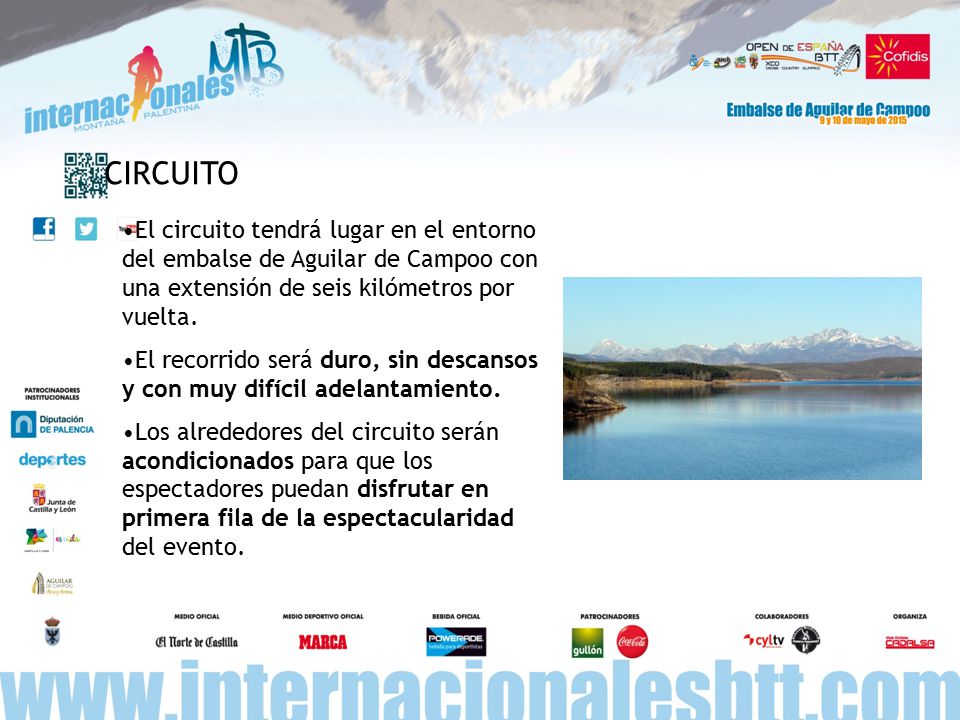 CIRCUITO El circuito tendrá lugar en el entorno del embalse de Aguilar de Campoo con una extensión de seis kilómetros por vuelta.