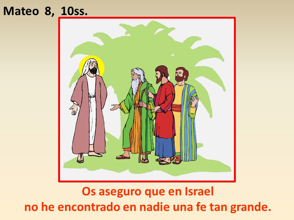 Os aseguro que en Israel no he encontrado en nadie una fe tan grande.