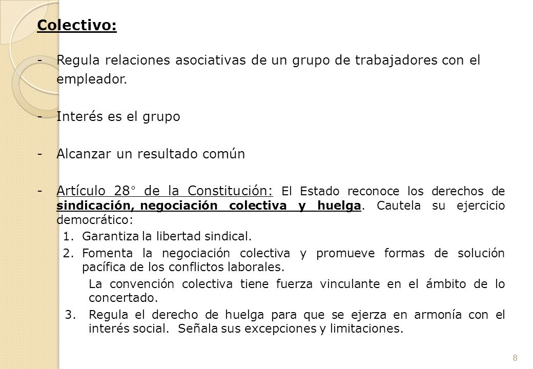 Colectivo: Regula relaciones asociativas de un grupo de trabajadores con el. empleador. - Interés es el grupo.