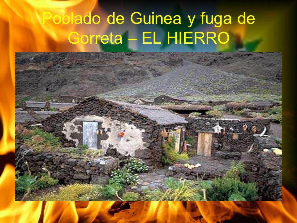 Poblado de Guinea y fuga de Gorreta – EL HIERRO