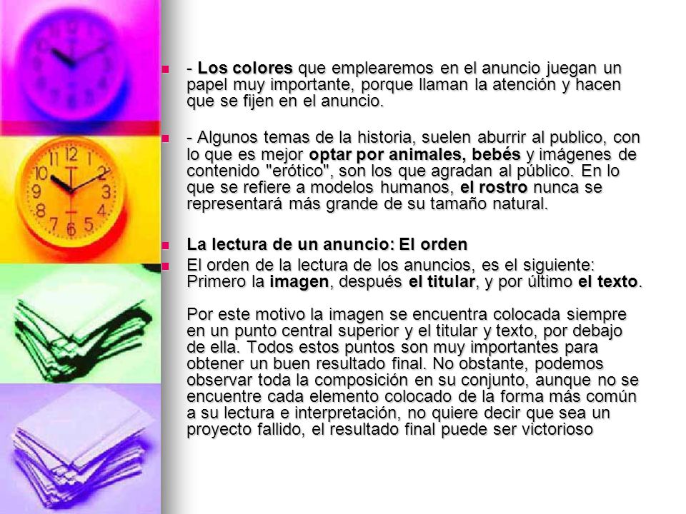 - Los colores que emplearemos en el anuncio juegan un papel muy importante, porque llaman la atención y hacen que se fijen en el anuncio.