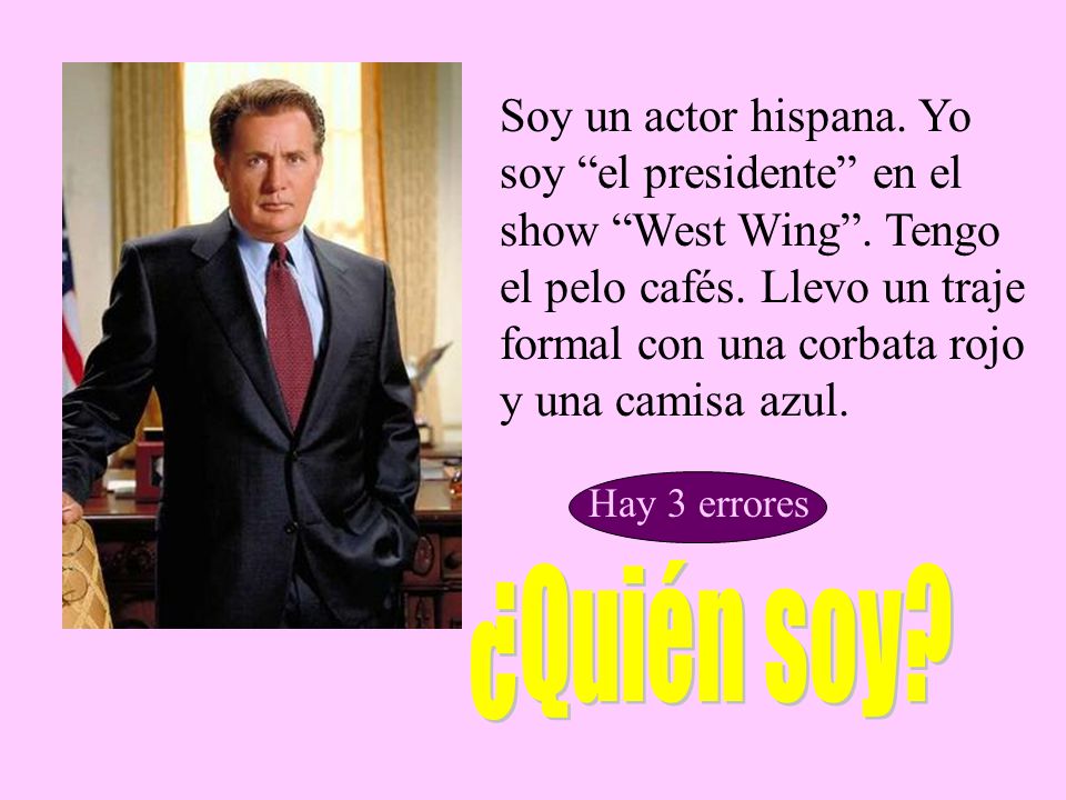 Soy un actor hispana. Yo soy el presidente en el show West Wing