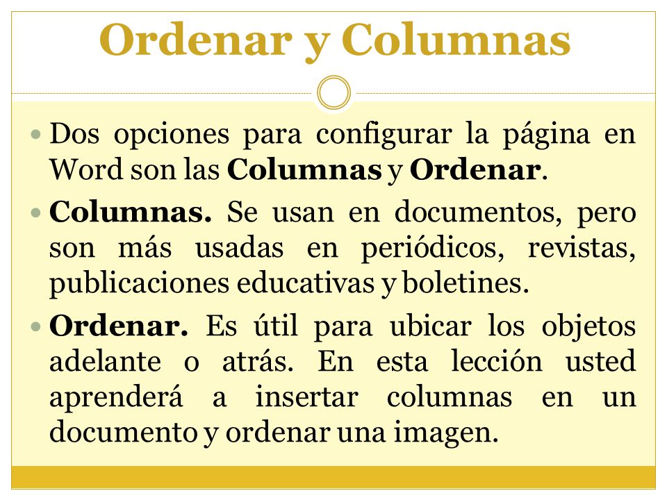 Ordenar y Columnas Dos opciones para configurar la página en Word son las Columnas y Ordenar.