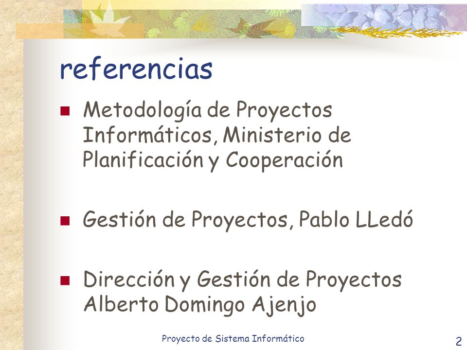 referencias Metodología de Proyectos Informáticos, Ministerio de Planificación y Cooperación. Gestión de Proyectos, Pablo LLedó.