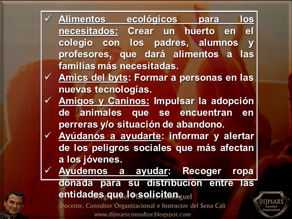 Alimentos ecológicos para los necesitados: Crear un huerto en el colegio con los padres, alumnos y profesores, que dará alimentos a las familias más necesitadas.