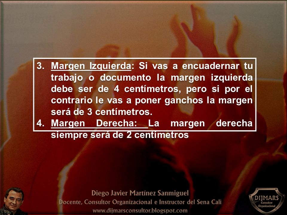 Margen Izquierda: Si vas a encuadernar tu trabajo o documento la margen izquierda debe ser de 4 centímetros, pero si por el contrario le vas a poner ganchos la margen será de 3 centímetros.