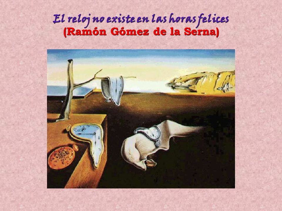 El reloj no existe en las horas felices (Ramón Gómez de la Serna)