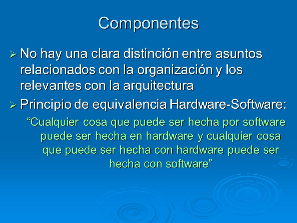Componentes No hay una clara distinción entre asuntos relacionados con la organización y los relevantes con la arquitectura.