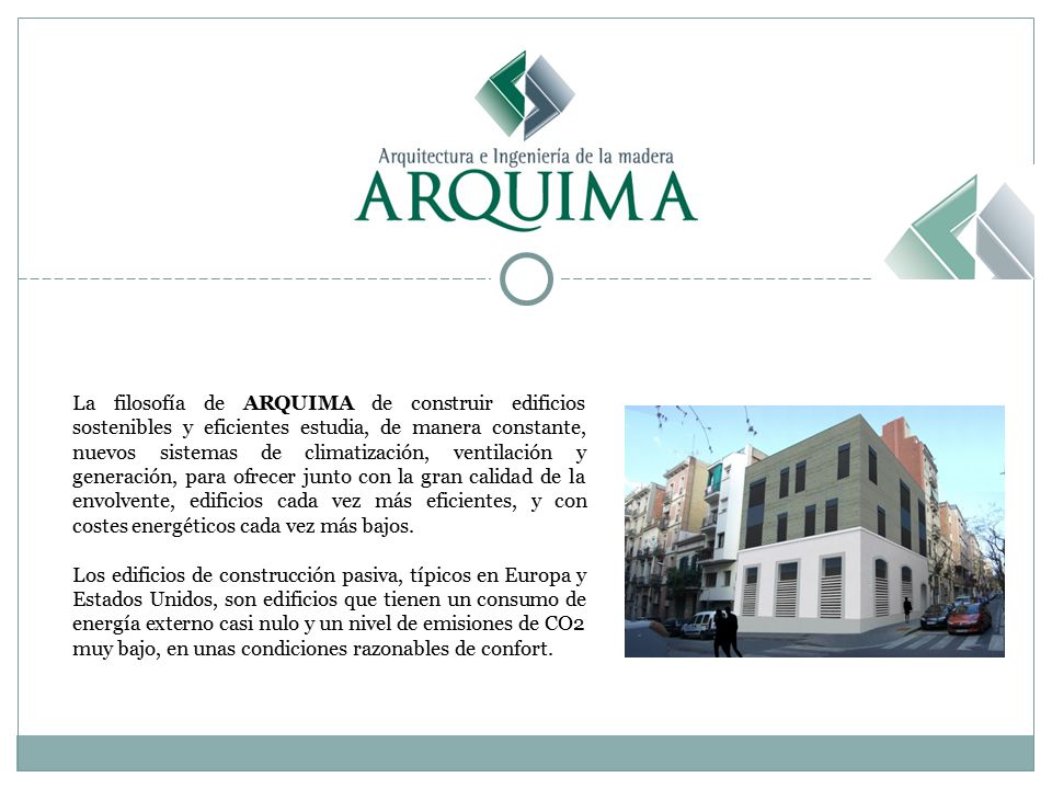 La filosofía de ARQUIMA de construir edificios sostenibles y eficientes estudia, de manera constante, nuevos sistemas de climatización, ventilación y generación, para ofrecer junto con la gran calidad de la envolvente, edificios cada vez más eficientes, y con costes energéticos cada vez más bajos.