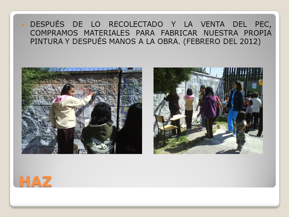 DESPUÉS DE LO RECOLECTADO Y LA VENTA DEL PEC, COMPRAMOS MATERIALES PARA FABRICAR NUESTRA PROPIA PINTURA Y DESPUÉS MANOS A LA OBRA. (FEBRERO DEL 2012)