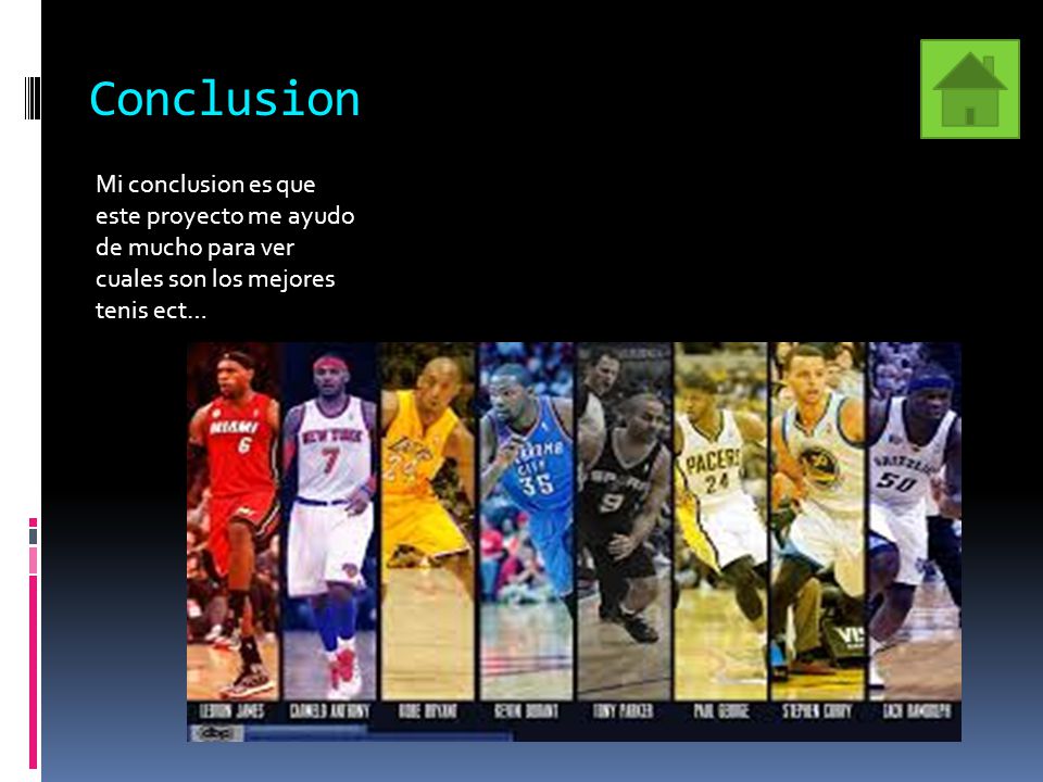 Conclusion Mi conclusion es que este proyecto me ayudo de mucho para ver cuales son los mejores tenis ect…