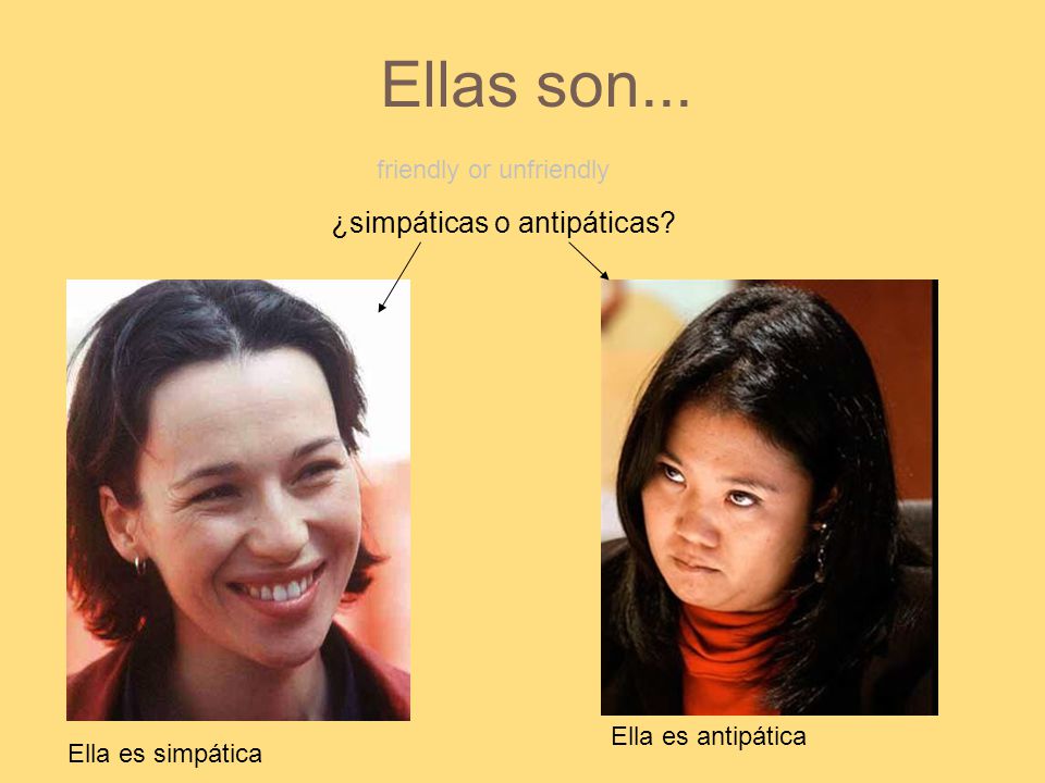 Ellas son... ¿simpáticas o antipáticas 1818 friendly or unfriendly