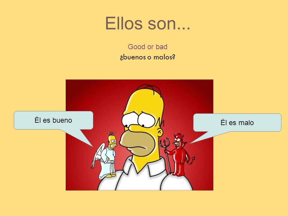 2525 Ellos son... Good or bad ¿buenos o malos Él es bueno Él es malo