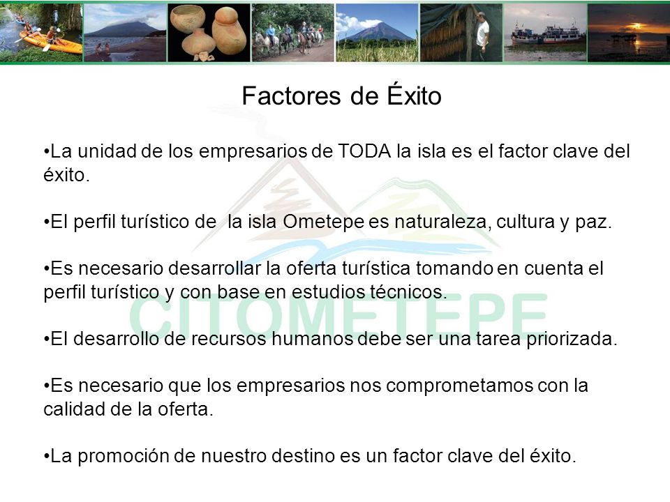 Factores de Éxito La unidad de los empresarios de TODA la isla es el factor clave del éxito.