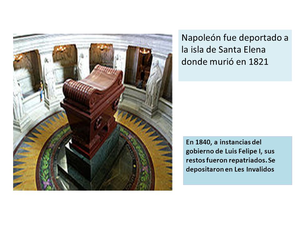 Napoleón fue deportado a la isla de Santa Elena donde murió en 1821
