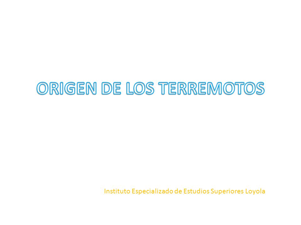 ORIGEN DE LOS TERREMOTOS