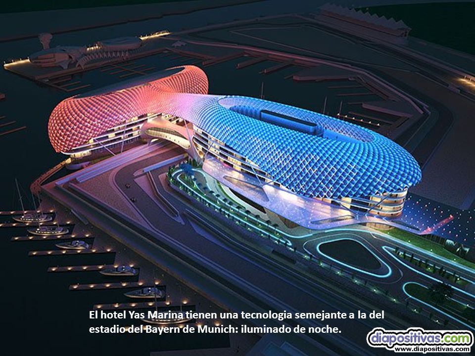 El hotel Yas Marina tienen una tecnologia semejante a la del estadio del Bayern de Munich: iluminado de noche.