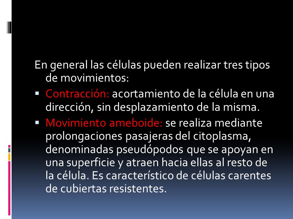 En general las células pueden realizar tres tipos de movimientos: