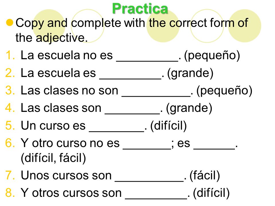 Practica Copy and complete with the correct form of the adjective.