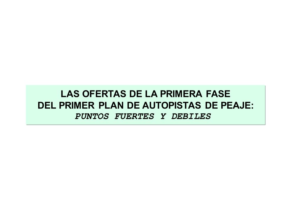 LAS OFERTAS DE LA PRIMERA FASE DEL PRIMER PLAN DE AUTOPISTAS DE PEAJE: