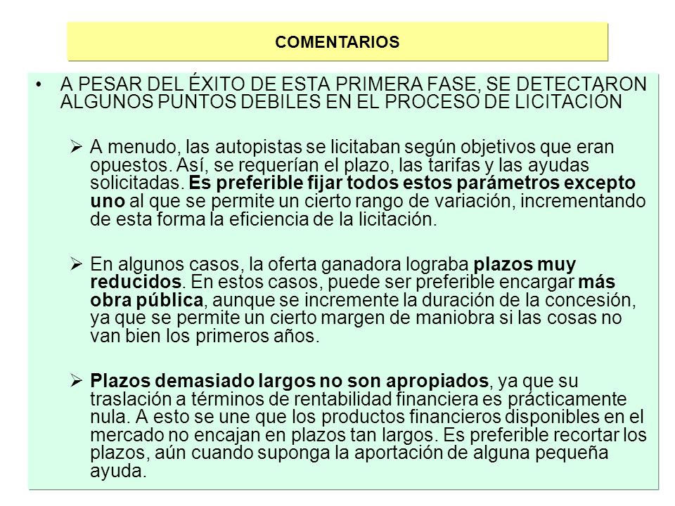 COMENTARIOS A PESAR DEL ÉXITO DE ESTA PRIMERA FASE, SE DETECTARON ALGUNOS PUNTOS DEBILES EN EL PROCESO DE LICITACIÓN.
