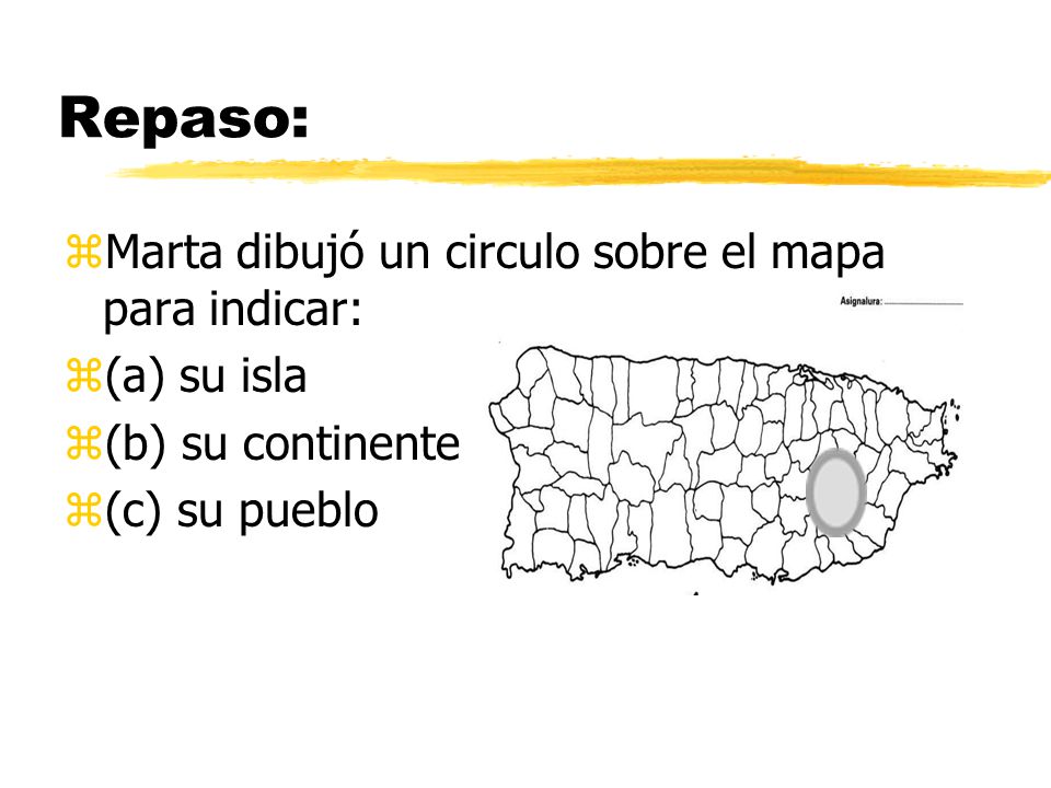 Repaso: Marta dibujó un circulo sobre el mapa para indicar: