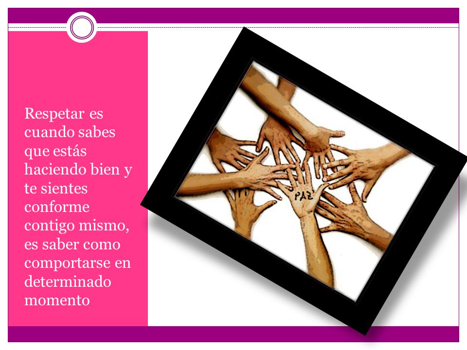 Respetar es cuando sabes que estás haciendo bien y te sientes conforme contigo mismo, es saber como comportarse en determinado momento