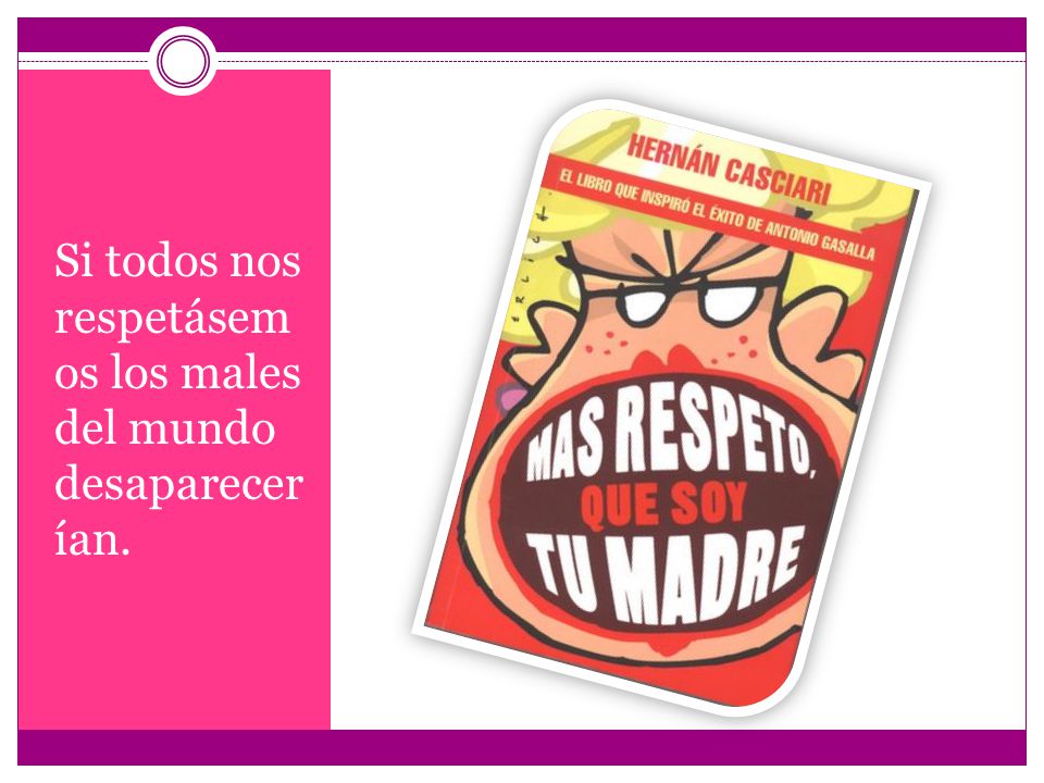 Si todos nos respetásem os los males del mundo desaparecer ían.