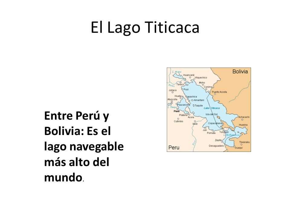 El Lago Titicaca Entre Perú y Bolivia: Es el lago navegable más alto del mundo.