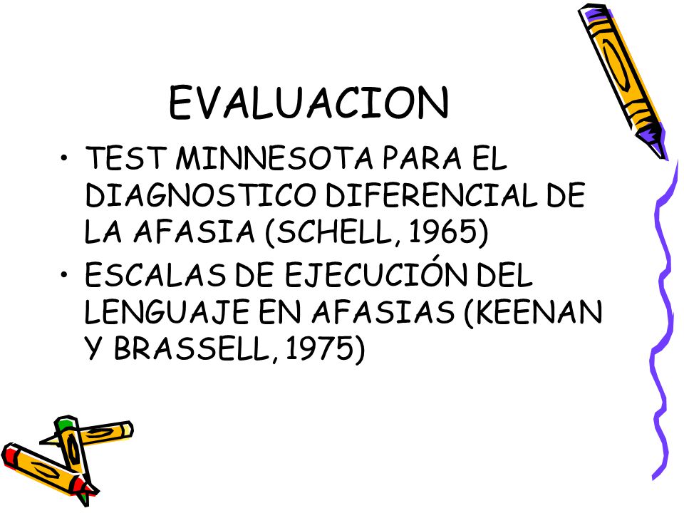 EVALUACION TEST MINNESOTA PARA EL DIAGNOSTICO DIFERENCIAL DE LA AFASIA (SCHELL, 1965)