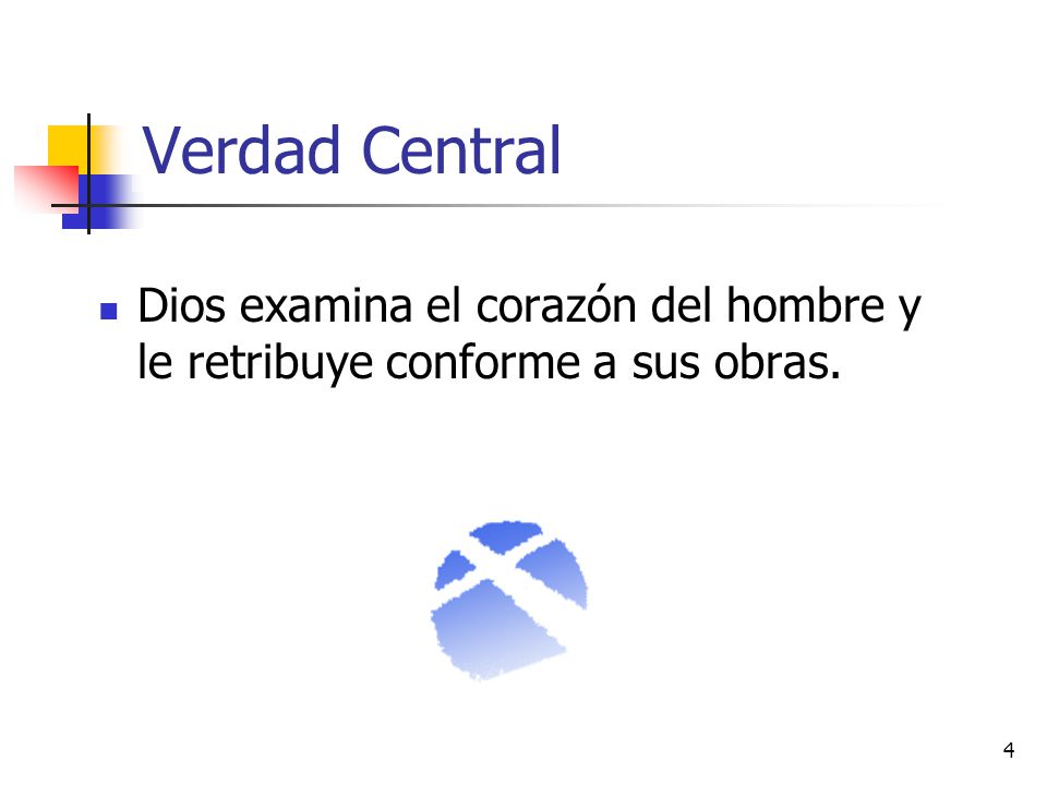 Verdad Central Dios examina el corazón del hombre y le retribuye conforme a sus obras.