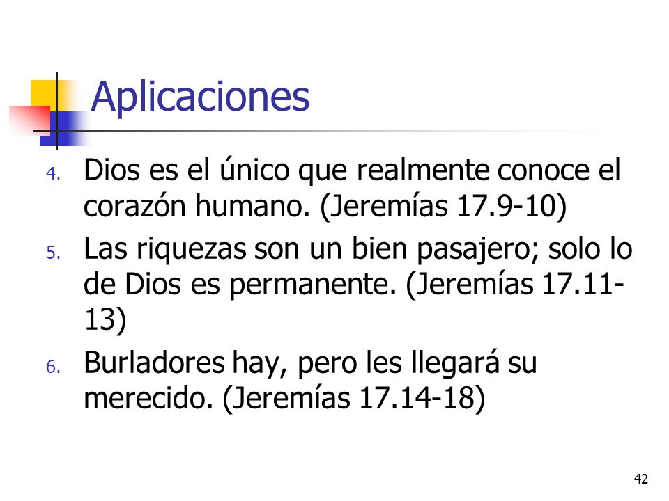 Aplicaciones Dios es el único que realmente conoce el corazón humano. (Jeremías )