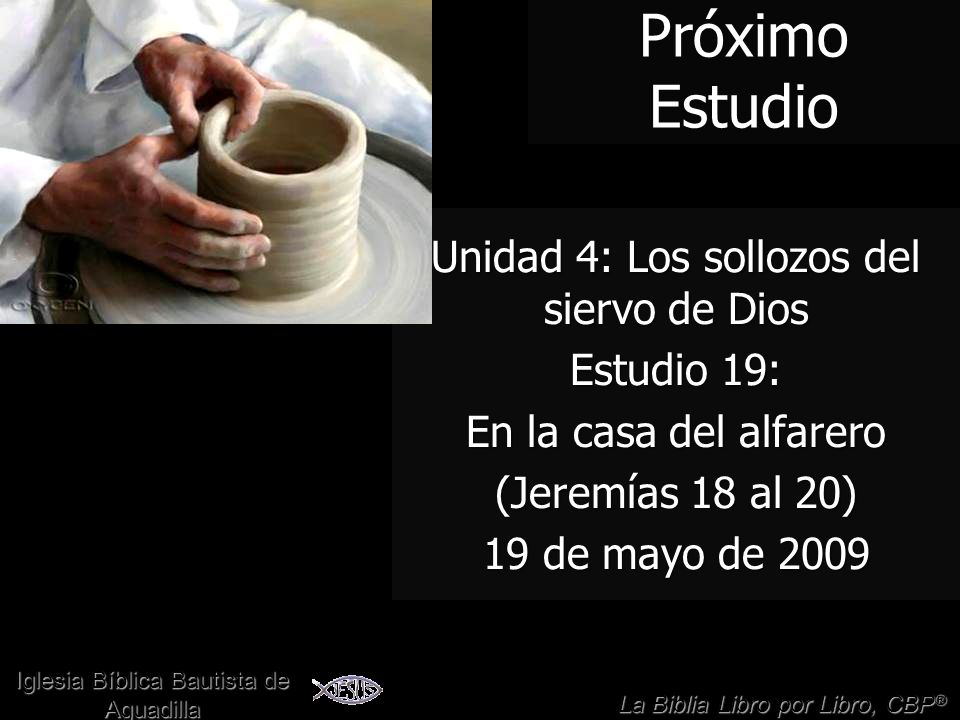 Próximo Estudio Unidad 4: Los sollozos del siervo de Dios Estudio 19: