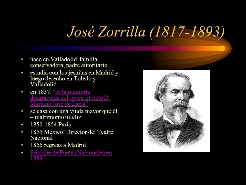 José Zorrilla ( ) nace en Valladolid, familia conservadora, padre autoritario.