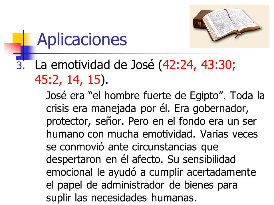 Aplicaciones La emotividad de José (42:24, 43:30; 45:2, 14, 15).