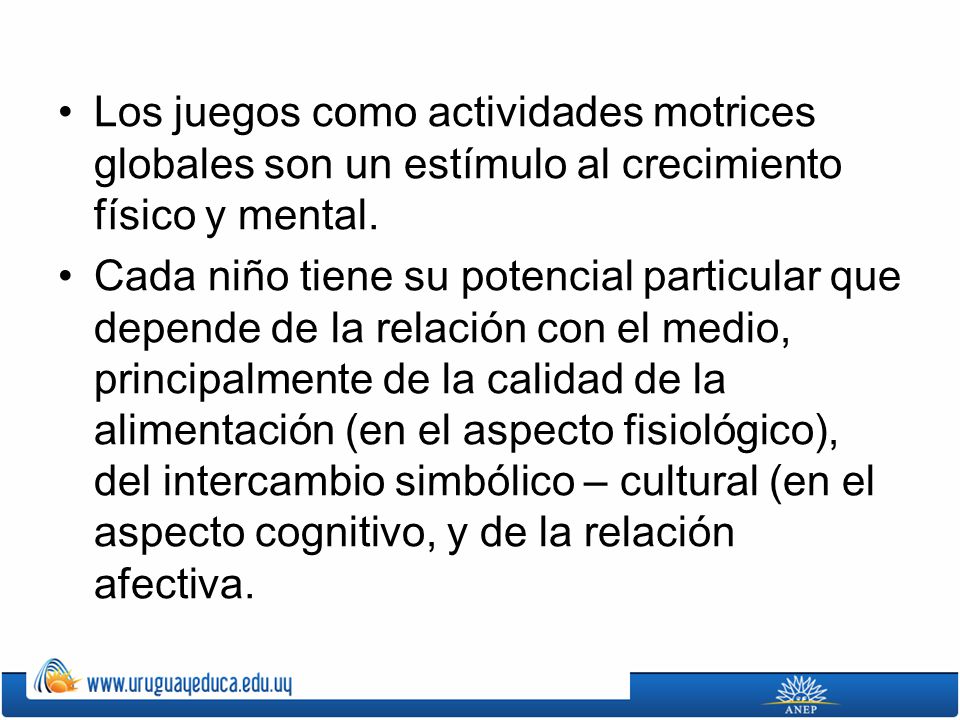 Los juegos como actividades motrices globales son un estímulo al crecimiento físico y mental.