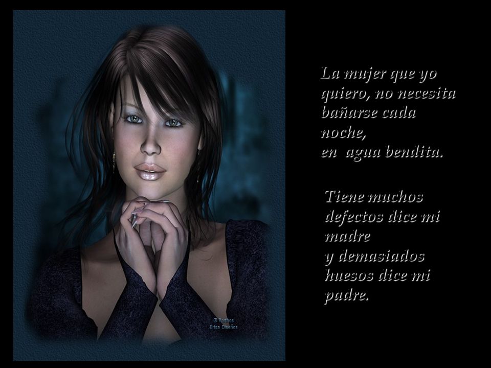 La mujer que yo quiero, no necesita bañarse cada noche,