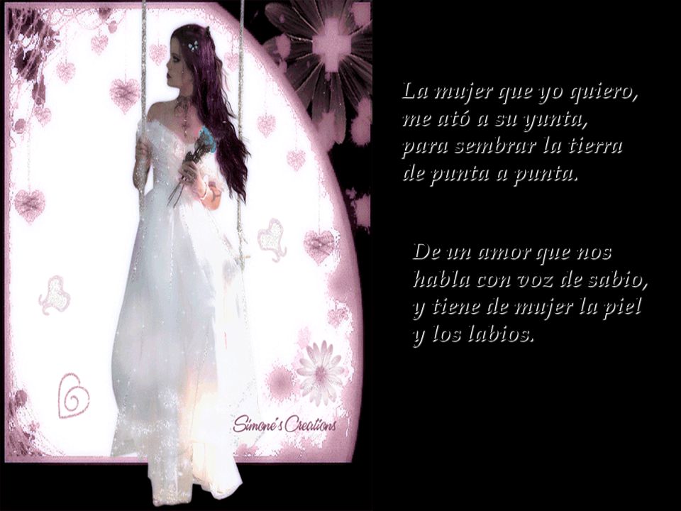 La mujer que yo quiero, me ató a su yunta,