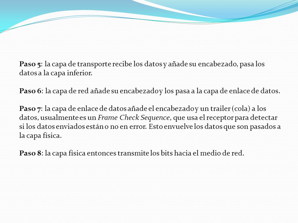 Paso 5: la capa de transporte recibe los datos y añade su encabezado, pasa los datos a la capa inferior.