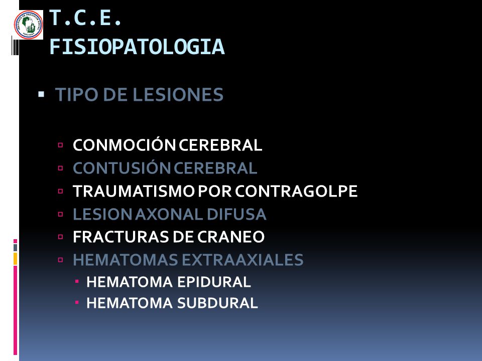 T.C.E. FISIOPATOLOGIA TIPO DE LESIONES CONMOCIÓN CEREBRAL