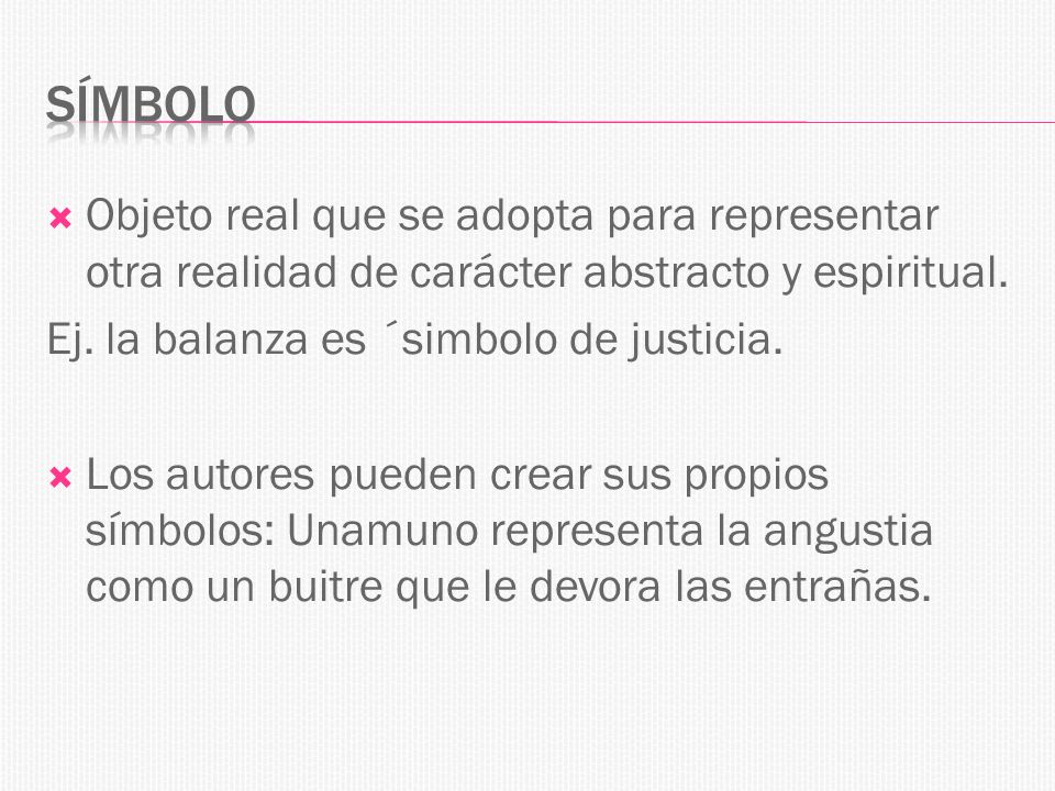 símbolo Objeto real que se adopta para representar otra realidad de carácter abstracto y espiritual.