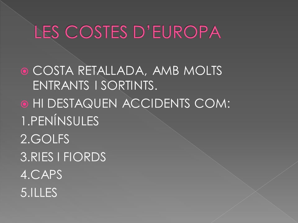 LES COSTES D’EUROPA COSTA RETALLADA, AMB MOLTS ENTRANTS I SORTINTS.