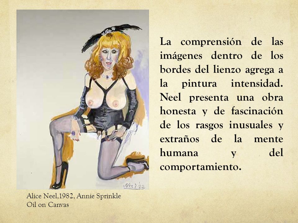 La comprensión de las imágenes dentro de los bordes del lienzo agrega a la pintura intensidad. Neel presenta una obra honesta y de fascinación de los rasgos inusuales y extraños de la mente humana y del comportamiento.