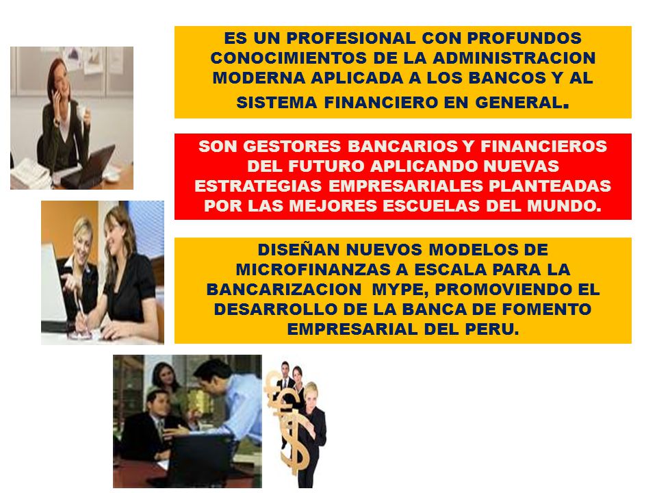 ES UN PROFESIONAL CON PROFUNDOS CONOCIMIENTOS DE LA ADMINISTRACION MODERNA APLICADA A LOS BANCOS Y AL SISTEMA FINANCIERO EN GENERAL.