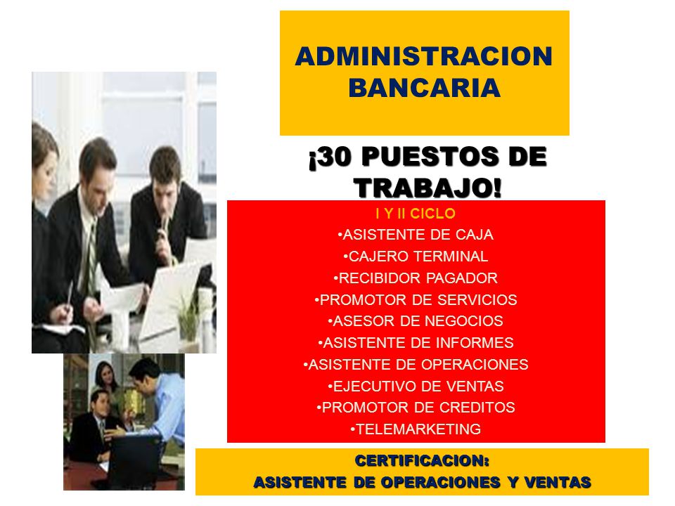 ADMINISTRACION BANCARIA ¡30 PUESTOS DE TRABAJO! I Y II CICLO